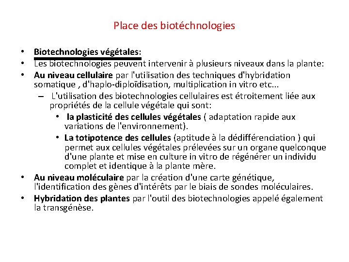Place des biotéchnologies • Biotechnologies végétales: • Les biotechnologies peuvent intervenir à plusieurs niveaux