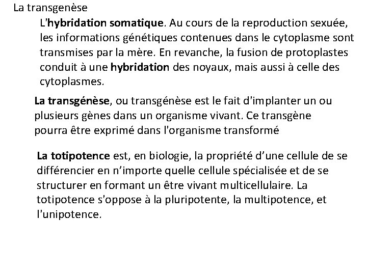 La transgenèse L'hybridation somatique. Au cours de la reproduction sexuée, les informations génétiques contenues