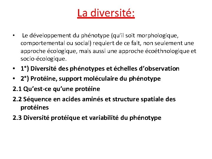 La diversité: • Le développement du phénotype (qu'il soit morphologique, comportemental ou social) requiert