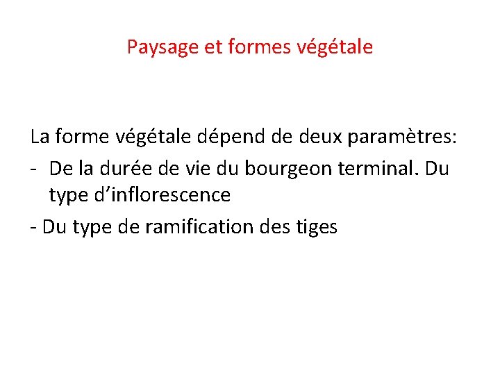 Paysage et formes végétale La forme végétale dépend de deux paramètres: - De la