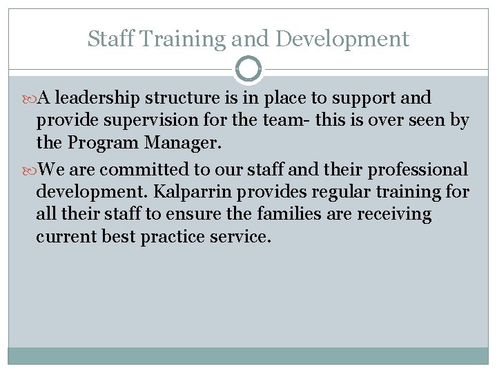 Staff Training and Development A leadership structure is in place to support and provide