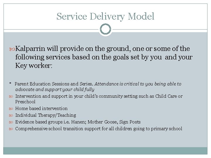 Service Delivery Model Kalparrin will provide on the ground, one or some of the