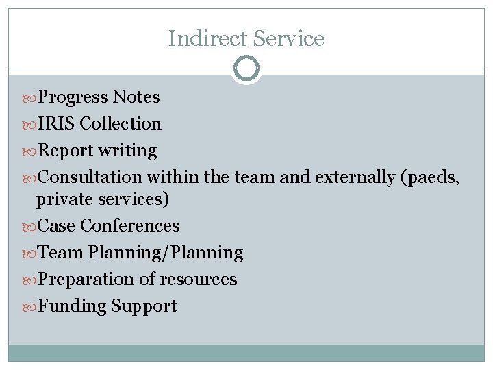 Indirect Service Progress Notes IRIS Collection Report writing Consultation within the team and externally