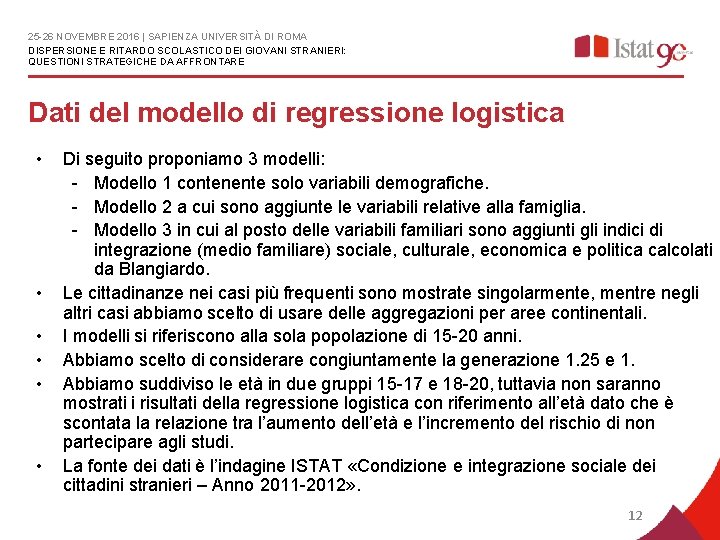 25 -26 NOVEMBRE 2016 | SAPIENZA UNIVERSITÀ DI ROMA DISPERSIONE E RITARDO SCOLASTICO DEI