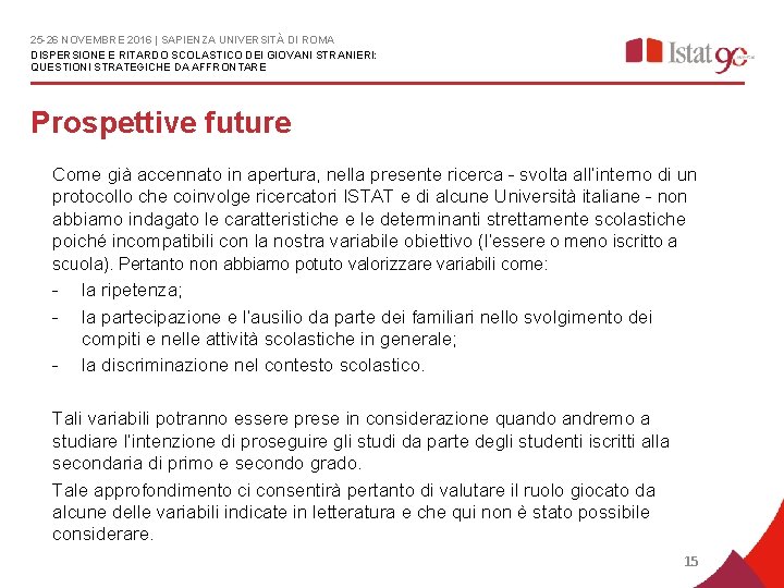 25 -26 NOVEMBRE 2016 | SAPIENZA UNIVERSITÀ DI ROMA DISPERSIONE E RITARDO SCOLASTICO DEI