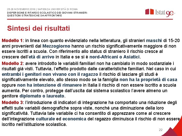 25 -26 NOVEMBRE 2016 | SAPIENZA UNIVERSITÀ DI ROMA DISPERSIONE E RITARDO SCOLASTICO DEI