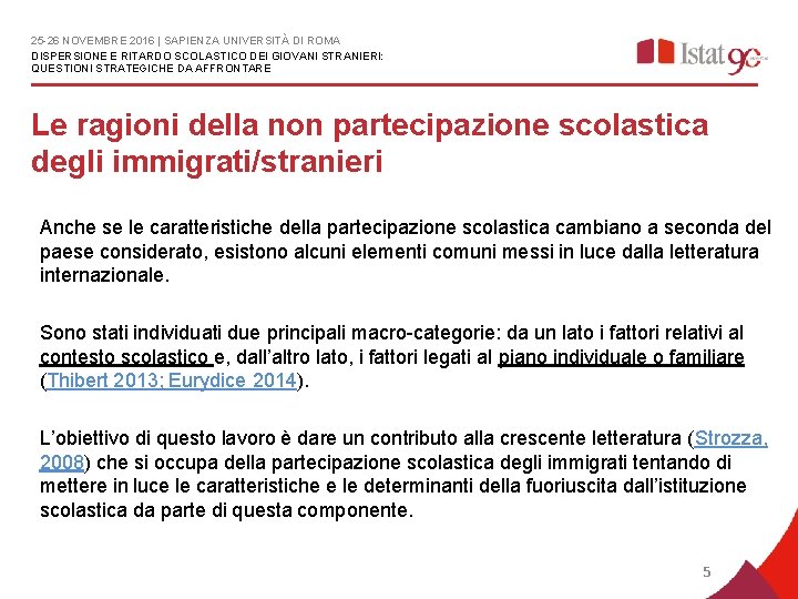 25 -26 NOVEMBRE 2016 | SAPIENZA UNIVERSITÀ DI ROMA DISPERSIONE E RITARDO SCOLASTICO DEI