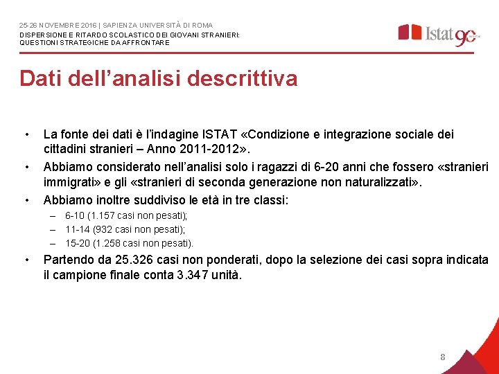 25 -26 NOVEMBRE 2016 | SAPIENZA UNIVERSITÀ DI ROMA DISPERSIONE E RITARDO SCOLASTICO DEI