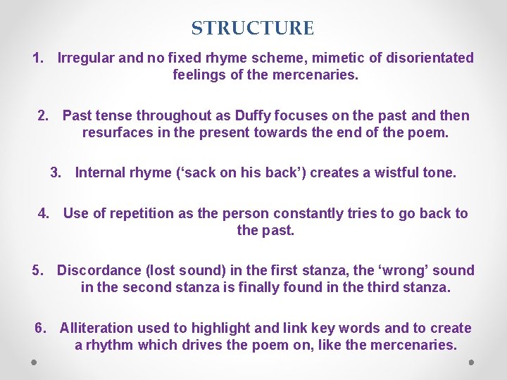 STRUCTURE 1. Irregular and no fixed rhyme scheme, mimetic of disorientated feelings of the