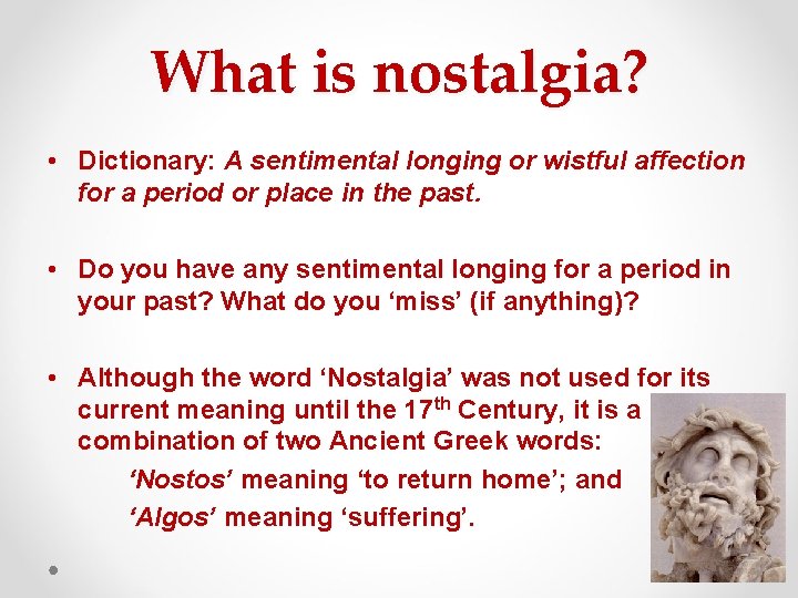 What is nostalgia? • Dictionary: A sentimental longing or wistful affection for a period