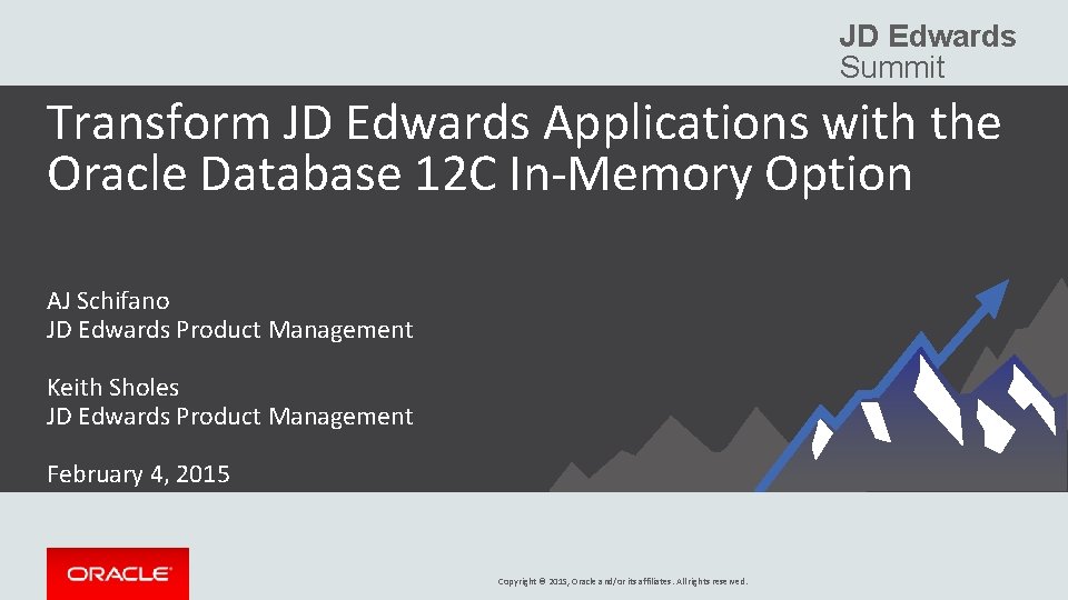 JD Edwards Summit Transform JD Edwards Applications with the Oracle Database 12 C In-Memory