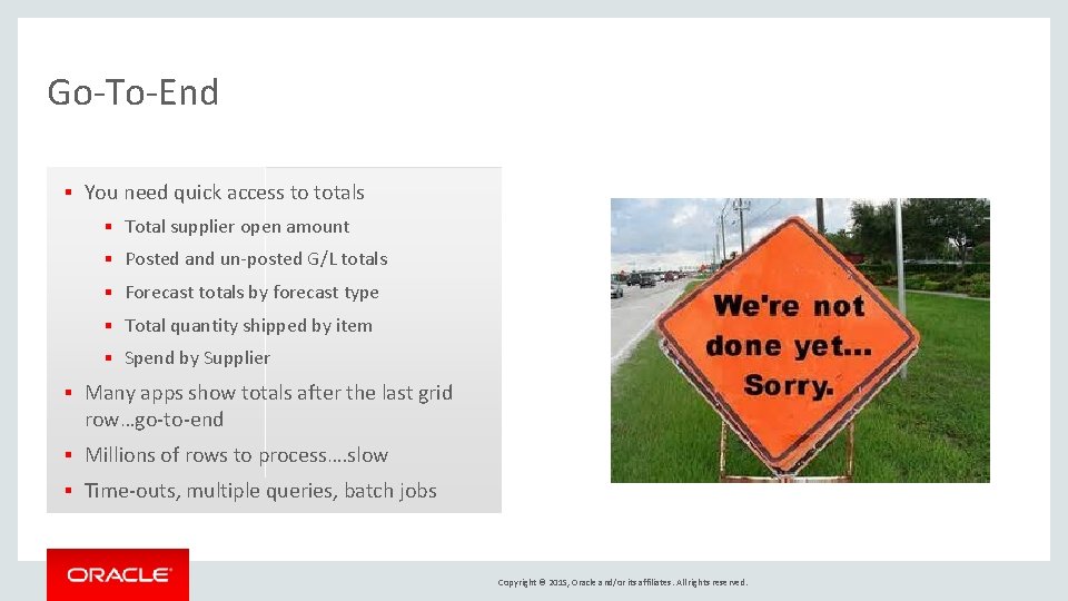 Go-To-End § You need quick access to totals § Total supplier open amount §