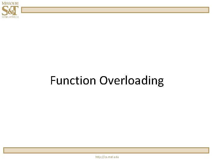 Function Overloading http: //cs. mst. edu 