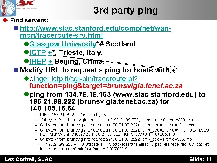 3 rd party ping u Find servers: n http: //www. slac. stanford. edu/comp/net/wanmon/traceroute-srv. html