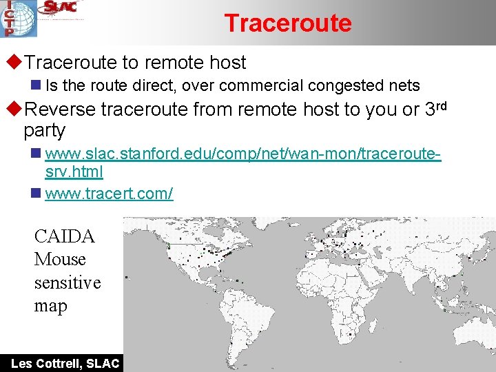 Traceroute u. Traceroute to remote host n Is the route direct, over commercial congested