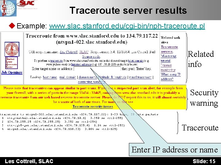 Traceroute server results u Example: www. slac. stanford. edu/cgi-bin/nph-traceroute. pl Related info Security warning