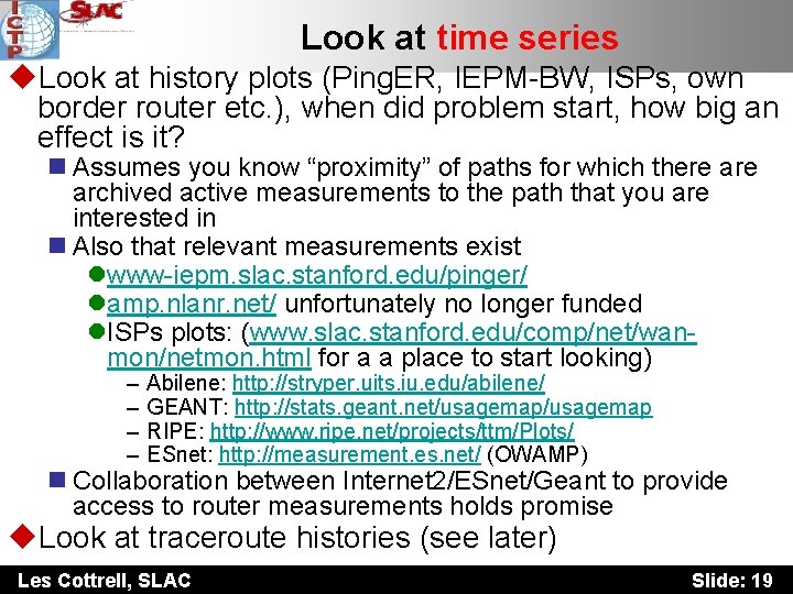 Look at time series u. Look at history plots (Ping. ER, IEPM-BW, ISPs, own