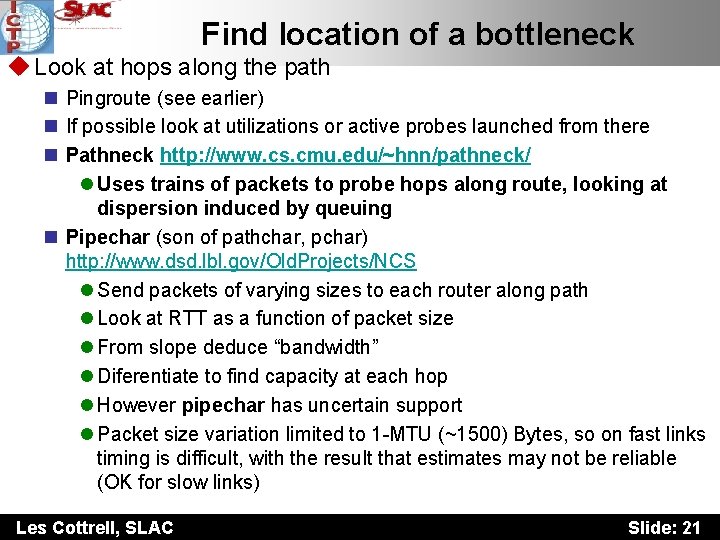 Find location of a bottleneck u Look at hops along the path n Pingroute