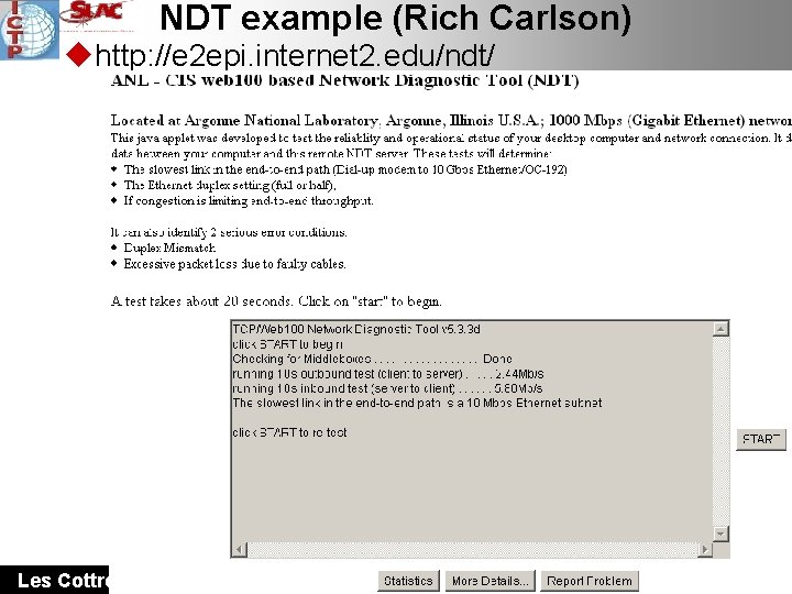 NDT example (Rich Carlson) uhttp: //e 2 epi. internet 2. edu/ndt/ Les Cottrell, SLAC