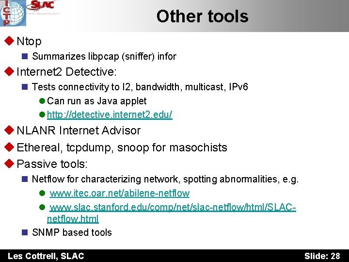 Other tools u Ntop n Summarizes libpcap (sniffer) infor u Internet 2 Detective: n