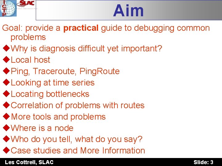 Aim Goal: provide a practical guide to debugging common problems u. Why is diagnosis