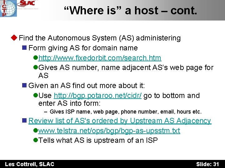 “Where is” a host – cont. u Find the Autonomous System (AS) administering n