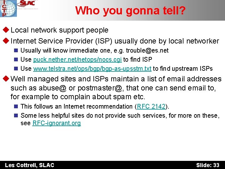 Who you gonna tell? u Local network support people u Internet Service Provider (ISP)