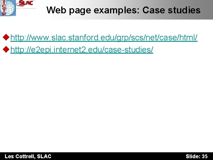 Web page examples: Case studies uhttp: //www. slac. stanford. edu/grp/scs/net/case/html/ uhttp: //e 2 epi.