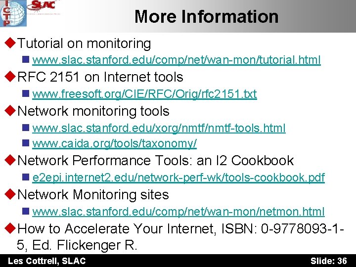 More Information u. Tutorial on monitoring n www. slac. stanford. edu/comp/net/wan-mon/tutorial. html u. RFC