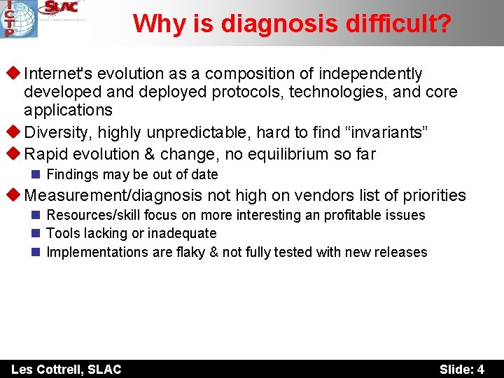 Why is diagnosis difficult? u Internet's evolution as a composition of independently developed and