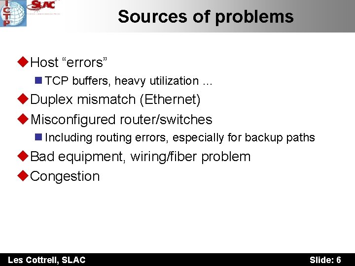 Sources of problems u. Host “errors” n TCP buffers, heavy utilization … u. Duplex