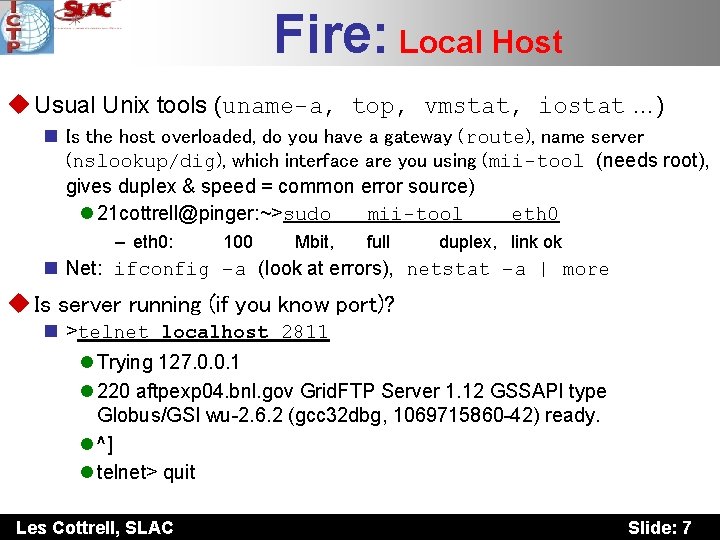 Fire: Local Host u Usual Unix tools (uname-a, top, vmstat, iostat …) n Is