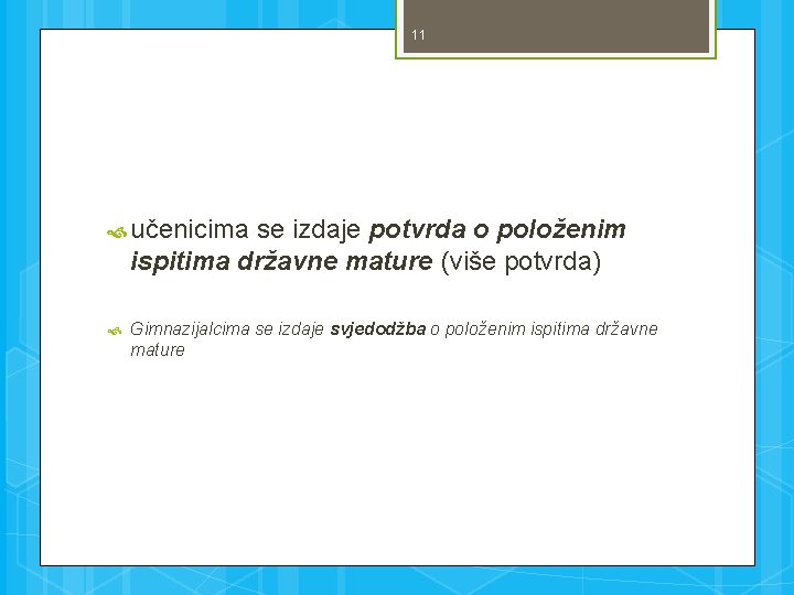 11 učenicima se izdaje potvrda o položenim ispitima državne mature (više potvrda) Gimnazijalcima se