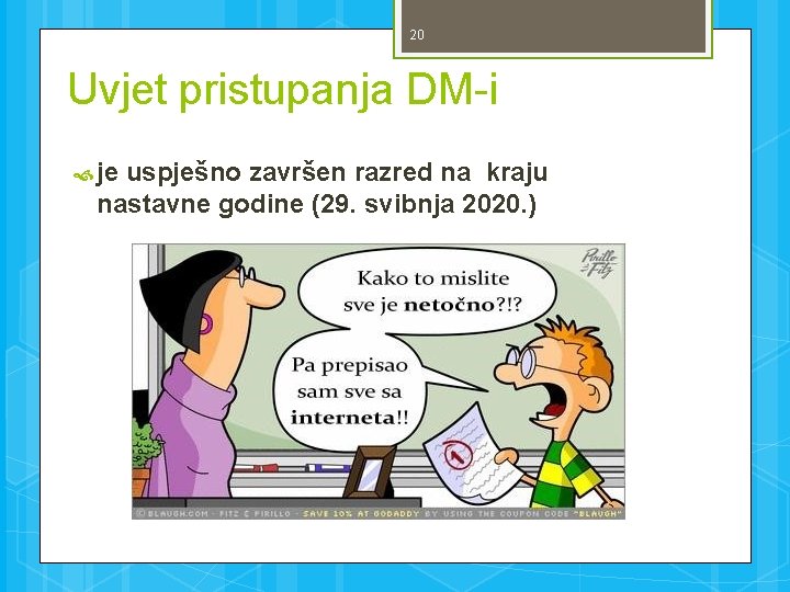 20 Uvjet pristupanja DM-i je uspješno završen razred na kraju nastavne godine (29. svibnja