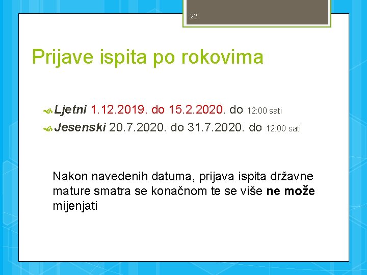 22 Prijave ispita po rokovima Ljetni 1. 12. 2019. do 15. 2. 2020. do