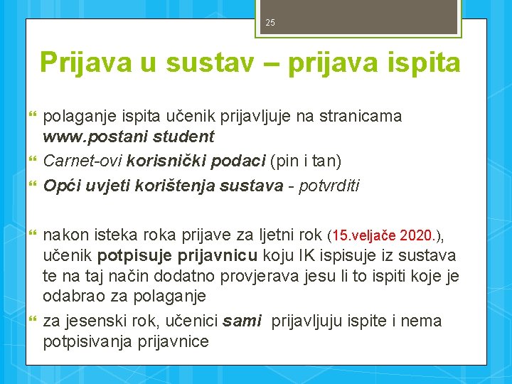 25 Prijava u sustav – prijava ispita polaganje ispita učenik prijavljuje na stranicama www.