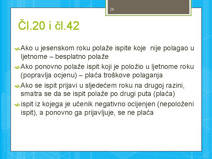 28 Čl. 20 i čl. 42 Ako u jesenskom roku polaže ispite koje nije