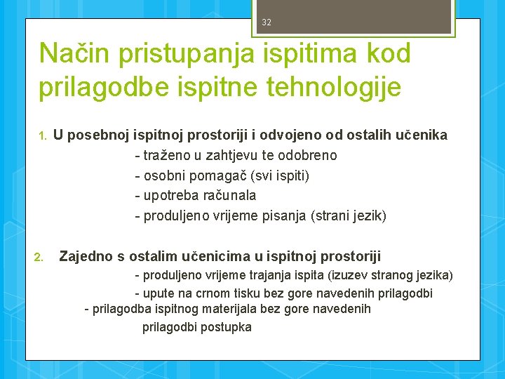 32 Način pristupanja ispitima kod prilagodbe ispitne tehnologije 1. 2. U posebnoj ispitnoj prostoriji