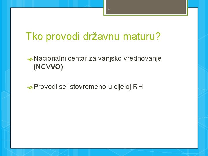 4 Tko provodi državnu maturu? Nacionalni centar za vanjsko vrednovanje (NCVVO) Provodi se istovremeno