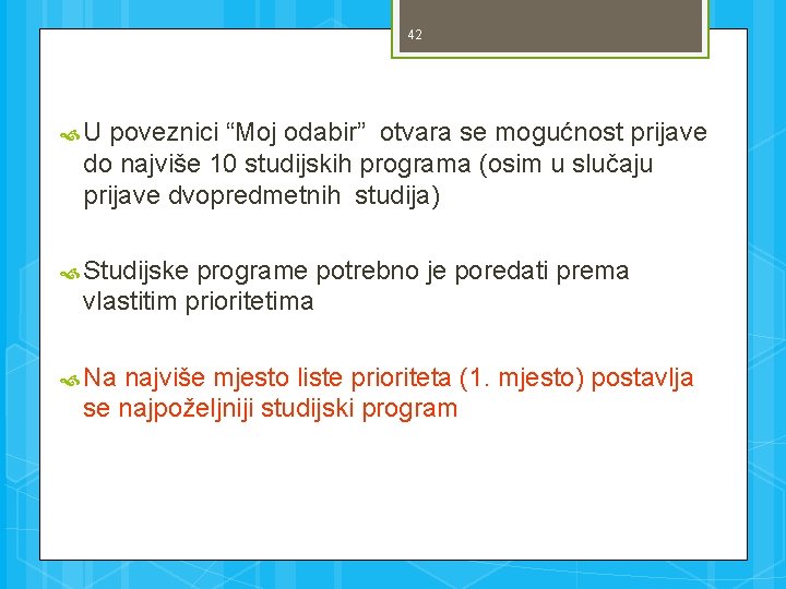 42 U poveznici “Moj odabir” otvara se mogućnost prijave do najviše 10 studijskih programa