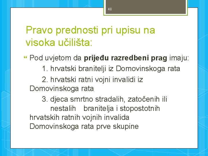 48 Pravo prednosti pri upisu na visoka učilišta: Pod uvjetom da prijeđu razredbeni prag