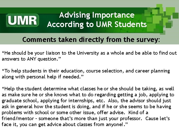 Advising Importance According to UMR Students Comments taken directly from the survey: “He should