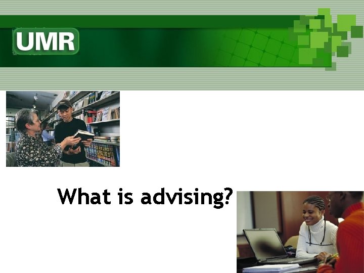 What is advising? 