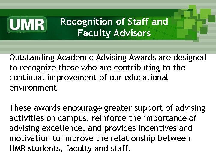 Recognition of Staff and Faculty Advisors Outstanding Academic Advising Awards are designed to recognize