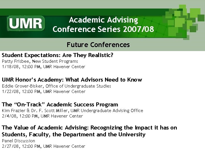 Academic Advising Conference Series 2007/08 Future Conferences Student Expectations: Are They Realistic? Patty Frisbee,