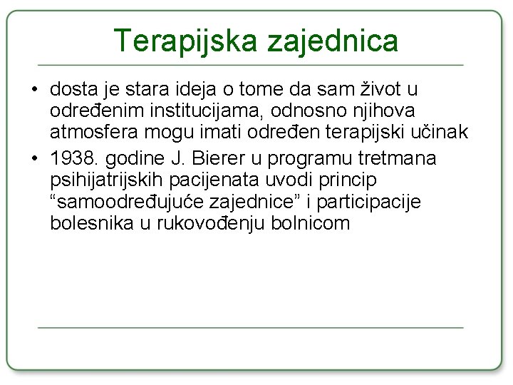 Terapijska zajednica • dosta je stara ideja o tome da sam život u određenim