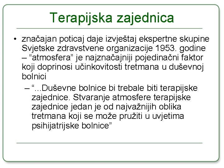 Terapijska zajednica • značajan poticaj daje izvještaj ekspertne skupine Svjetske zdravstvene organizacije 1953. godine