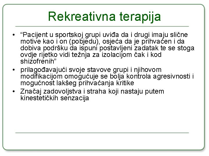 Rekreativna terapija • “Pacijent u sportskoj grupi uviđa da i drugi imaju slične motive