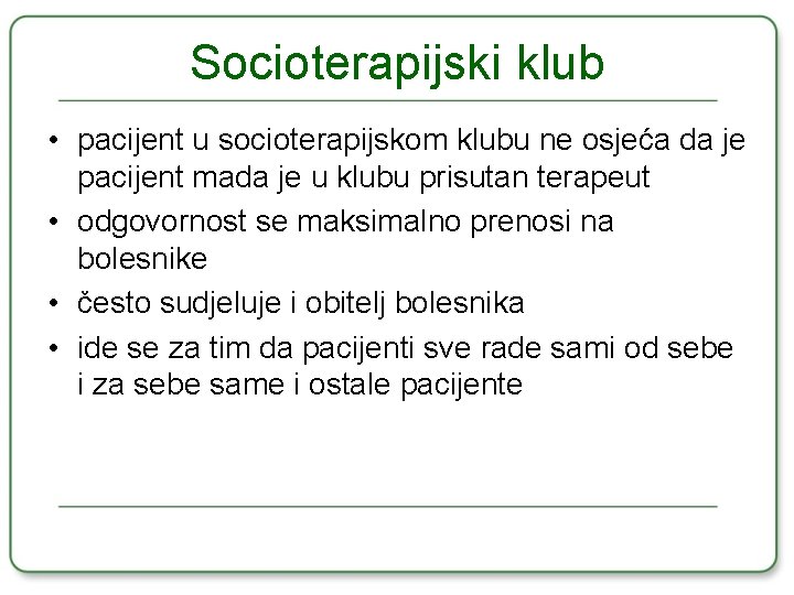 Socioterapijski klub • pacijent u socioterapijskom klubu ne osjeća da je pacijent mada je