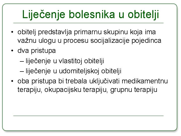 Liječenje bolesnika u obitelji • obitelj predstavlja primarnu skupinu koja ima važnu ulogu u